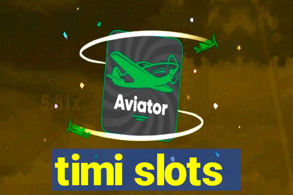 timi slots